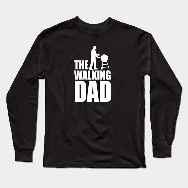 The walking dad funny BBQ barbecue Fathers Day Long Sleeve T-Shirt by LaundryFactory